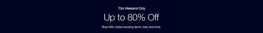 This Weekend Only: Up to 80% Off